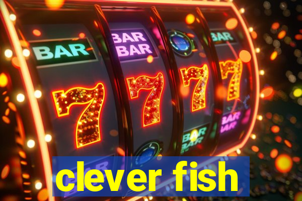 clever fish